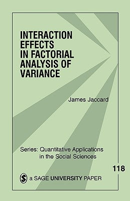 Interaction Effects in Factorial Analysis of Variance by Jaccard, James