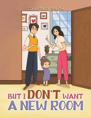But I Don't Want a New Room by Smith, Courtney