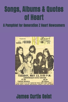 Songs, Albums & Quotes of Heart: A Pamphlet for Generation Z Heart Newcomers by Geist, James Curtis