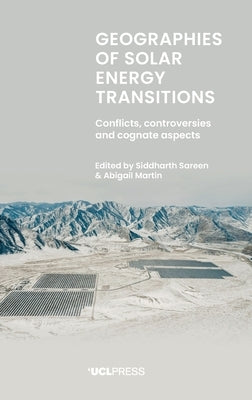 Geographies of Solar Energy Transitions: Conflicts, controversies and cognate aspects by Sareen, Siddharth