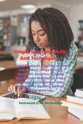 Simple Learning Skills And Techniques by Bruce-Adjei, Emmanuel Q. -M