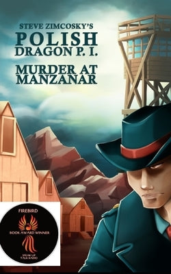 Murder at Manzanar (Polish Dragon P. I.) by Zimcosky, Steve