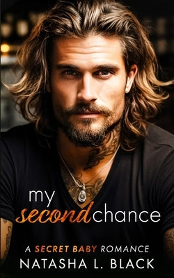My Second Chance: A Secret Baby Romance by Black, Natasha L.