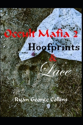Occult Mafia 2: Hoofprints and Lace: A Tale of the Pine Barrens by Collins, Ryan George