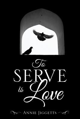 To Serve is Love by Jiggetts, Annie