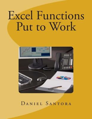Excel Functions Put to Work by Santora, Daniel
