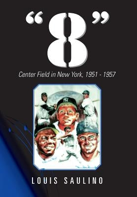 8: Center Field in New York, 1951 1957 by Saulino, Louis