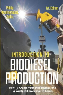 Introduction to Biodiesel Production 1st Edition: How to Create Your Own Batches and a Waste Oil Processor at Home. by Delfin Cota, Alan Adrian