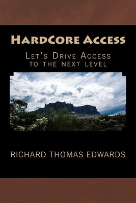 HardCore Access: Let's Drive Access to the next level by Edwards, Richard Thomas
