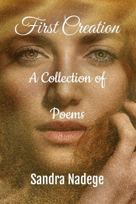 First Creation: A Collection of Poems by Nadege, Sandra