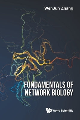 Fundamentals of Network Biology by Zhang, Wenjun