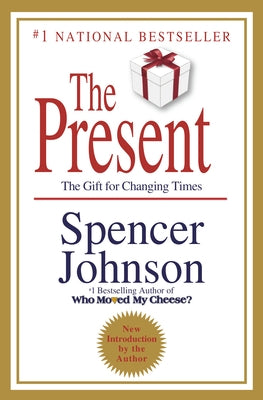 The Present: The Secret to Enjoying Your Work and Life, Now! by Johnson, Spencer
