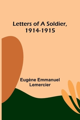 Letters of a Soldier, 1914-1915 by Emmanuel Lemercier, Eugène