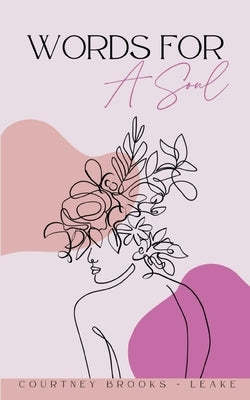 Words For A Soul by Leake, Courtney Brooks