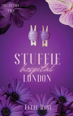 Stuffie Hospital London: Collection 2 by Rose, Ellie