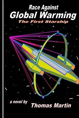 Race Against Global Warming: (The First Starship) by Martin, Thomas
