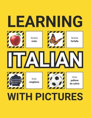Learning Italian with Pictures for Beginners: 500 Italian Vocabulary for Teachers, Students, and Children by Ground, Grammar