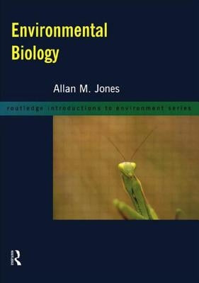 Environmental Biology: Routledge Introductions to Environment by Jones, Allan M.