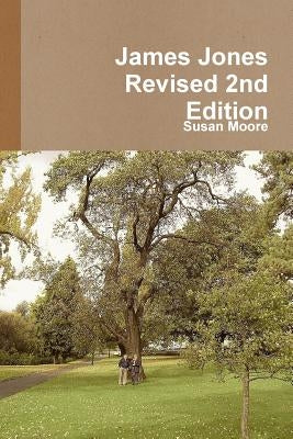 James Jones Revised 2nd Edition by Moore, Susan