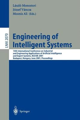 Engineering of Intelligent Systems: 14th International Conference on Industrial and Engineering Applications of Artificial Intelligence and Expert Sys by Monostori, Laszlo
