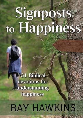 Signposts to Happiness by Hawkins, Ray