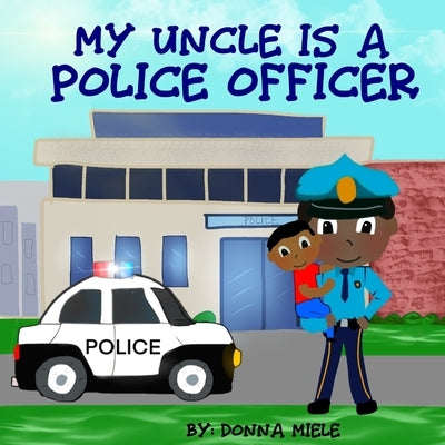 My Uncle is a Police Officer by Miele, Donna