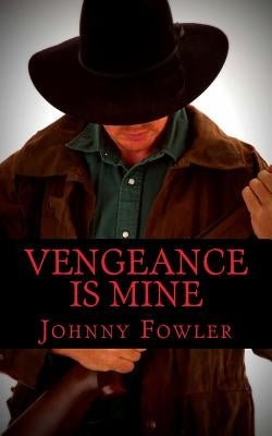 Vengeance is Mine by Fowler, Johnny