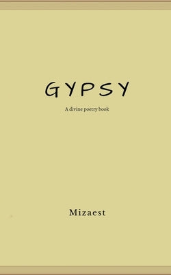Gypsy: A divine Poetry Book by Mizaest