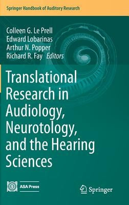 Translational Research in Audiology, Neurotology, and the Hearing Sciences by Le Prell, Colleen G.