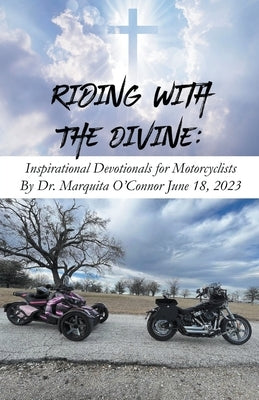 Riding with the Divine: Inspirational Devotionals for Motorcyclists by O'Connor, Marquita