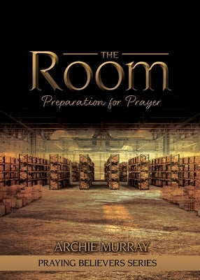 The Room: Preparation for Prayer by Murray, Archie