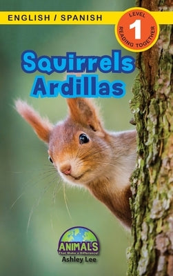Squirrels / Ardillas: Bilingual (English / Spanish) (Ingl?s / Espa?ol) Animals That Make a Difference! (Engaging Readers, Level 1) by Lee, Ashley