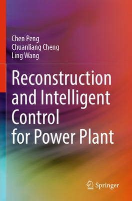 Reconstruction and Intelligent Control for Power Plant by Peng, Chen