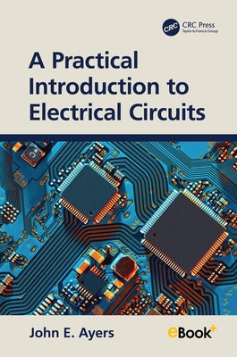 A Practical Introduction to Electrical Circuits by Ayers, John E.