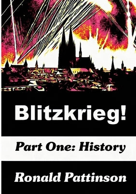 Blitzkrieg! Vol. 1: History by Pattinson, Ronald