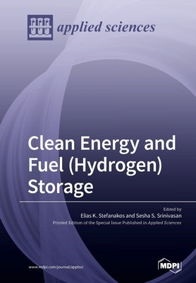 Clean Energy and Fuel (Hydrogen) Storage by Stefanakos, Elias K.