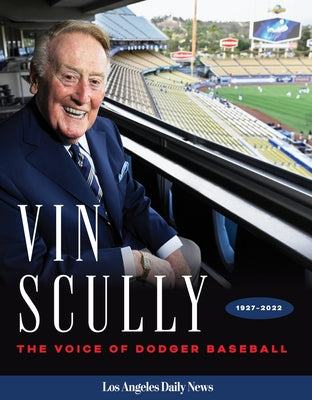 Vin Scully: The Voice of Dodger Baseball by Los Angeles Daily News