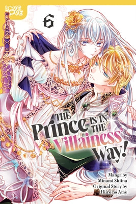 The Prince Is in the Villainess' Way!, Volume 6 by Shiina, Minami