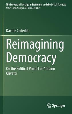 Reimagining Democracy: On the Political Project of Adriano Olivetti by Cadeddu, Davide
