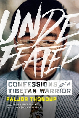 Undefeated: Confessions of a Tibetan Warrior by Thondup, Paljor