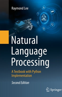 Natural Language Processing: A Textbook with Python Implementation by Lee, Raymond