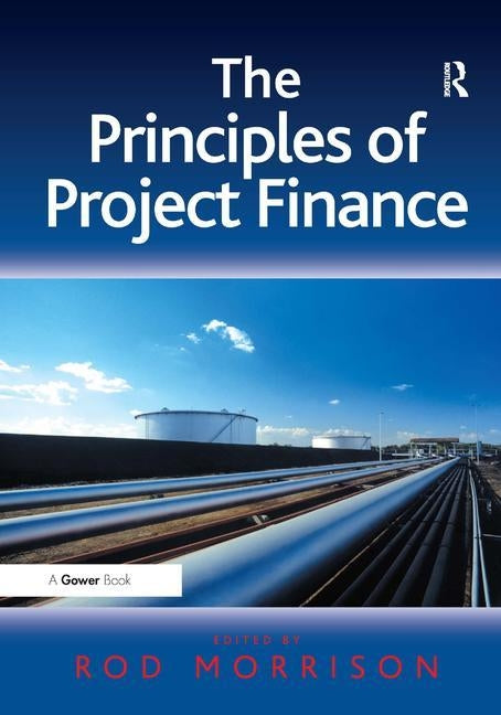 The Principles of Project Finance by Morrison, Rod