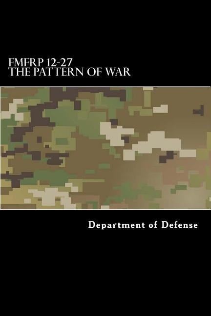 Fmfrp 12-27 the Pattern of War by Department of Defense