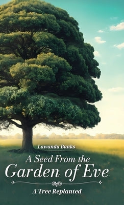 A Seed from the Garden of Eve, A Tree Replanted by Banks, Lawanda