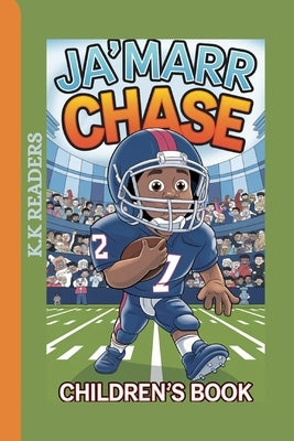 Ja'marr Chase Children's Book: The Boy Who Loved to play Football by Readers, K. K.
