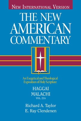 Haggai, Malachi: An Exegetical and Theological Exposition of Holy Scripture Volume 21 by Taylor, Richard A.