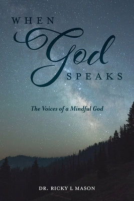 When God Speaks: The Voices of a Mindful God by Mason, Ricky L.