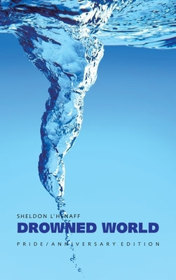 Drowned World: Pride / Anniversary Edition by L'Henaff, Sheldon