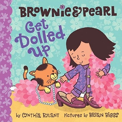 Brownie & Pearl Get Dolled Up by Rylant, Cynthia