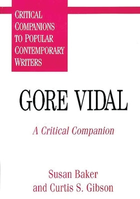 Gore Vidal: A Critical Companion by Baker, Susan C.